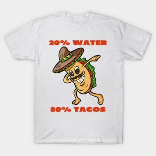 20 % water 80% tacos T-Shirt